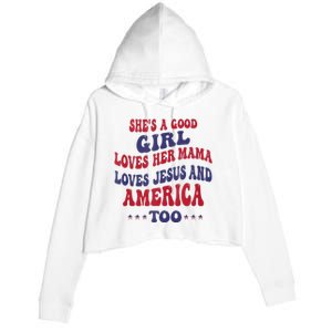 Shes A Good Girl Loves Her Mama Loves Jesus And America Too Crop Fleece Hoodie