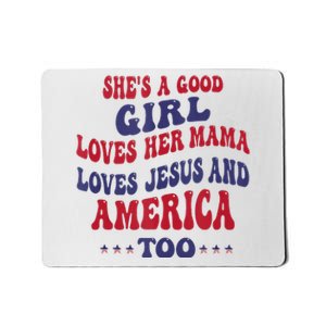 Shes A Good Girl Loves Her Mama Loves Jesus And America Too Mousepad