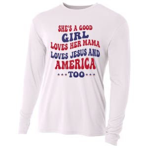 Shes A Good Girl Loves Her Mama Loves Jesus And America Too Cooling Performance Long Sleeve Crew