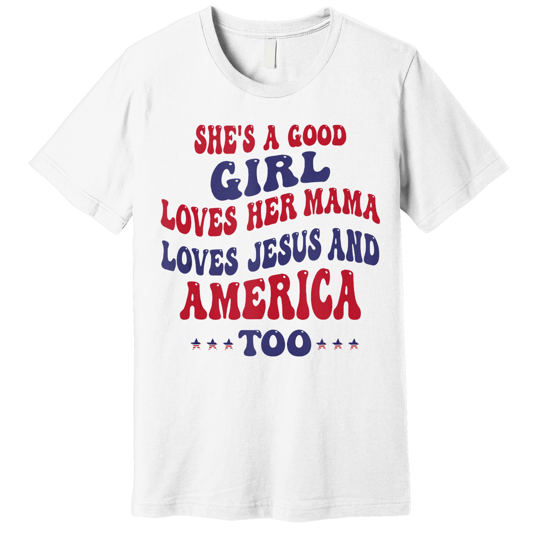 Shes A Good Girl Loves Her Mama Loves Jesus And America Too Premium T-Shirt