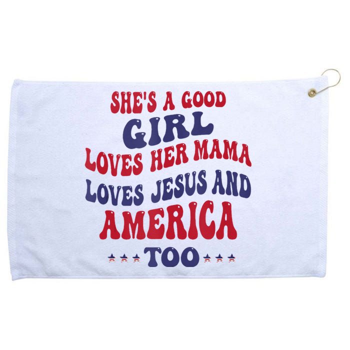 Shes A Good Girl Loves Her Mama Loves Jesus And America Too Grommeted Golf Towel