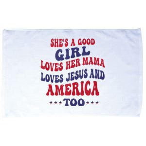 Shes A Good Girl Loves Her Mama Loves Jesus And America Too Microfiber Hand Towel