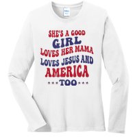 Shes A Good Girl Loves Her Mama Loves Jesus And America Too Ladies Long Sleeve Shirt