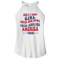 Shes A Good Girl Loves Her Mama Loves Jesus And America Too Women's Perfect Tri Rocker Tank