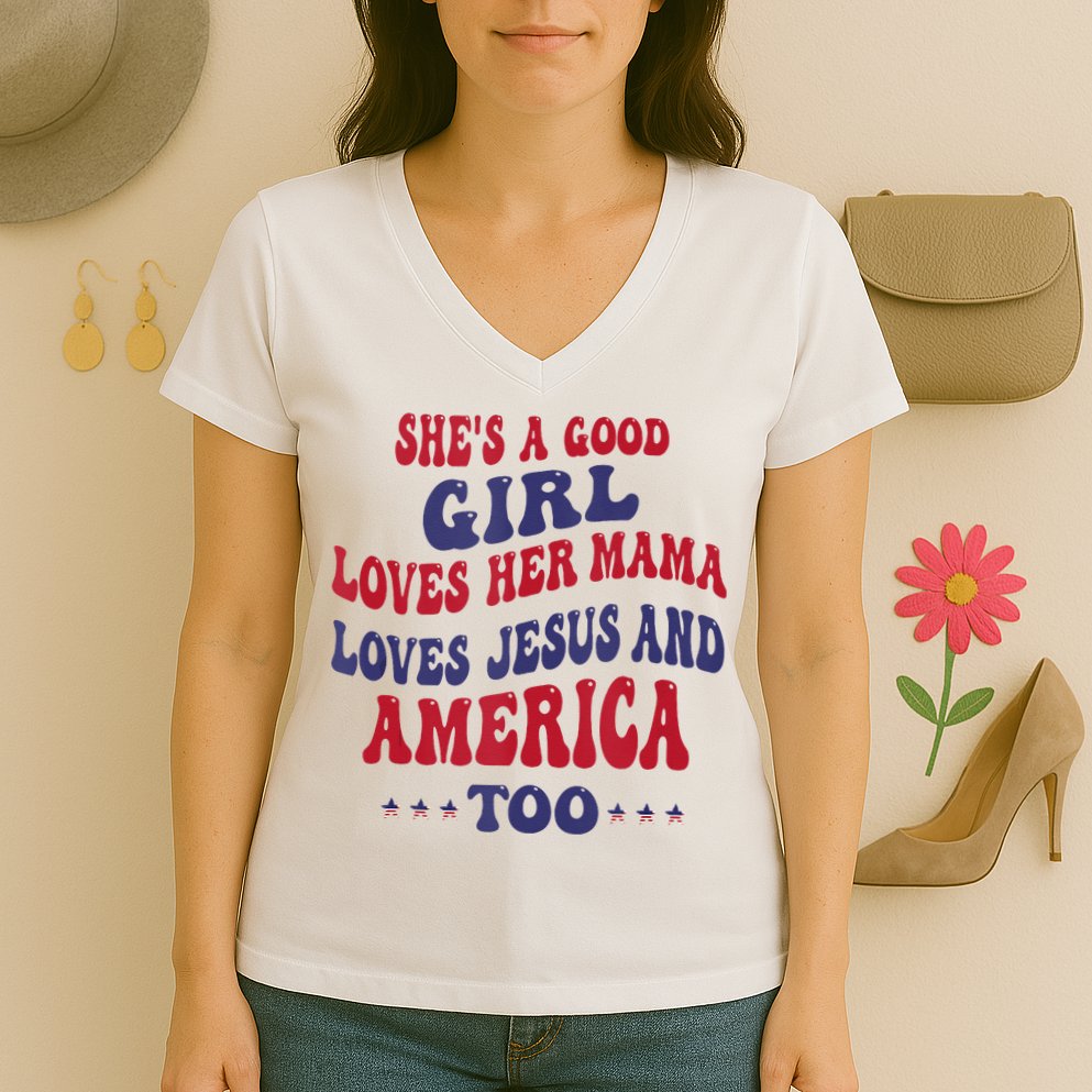 Shes A Good Girl Loves Her Mama Loves Jesus And America Too Women's V-Neck T-Shirt