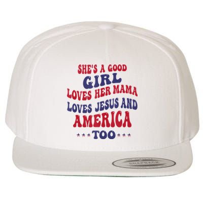 Shes A Good Girl Loves Her Mama Loves Jesus And America Too Wool Snapback Cap
