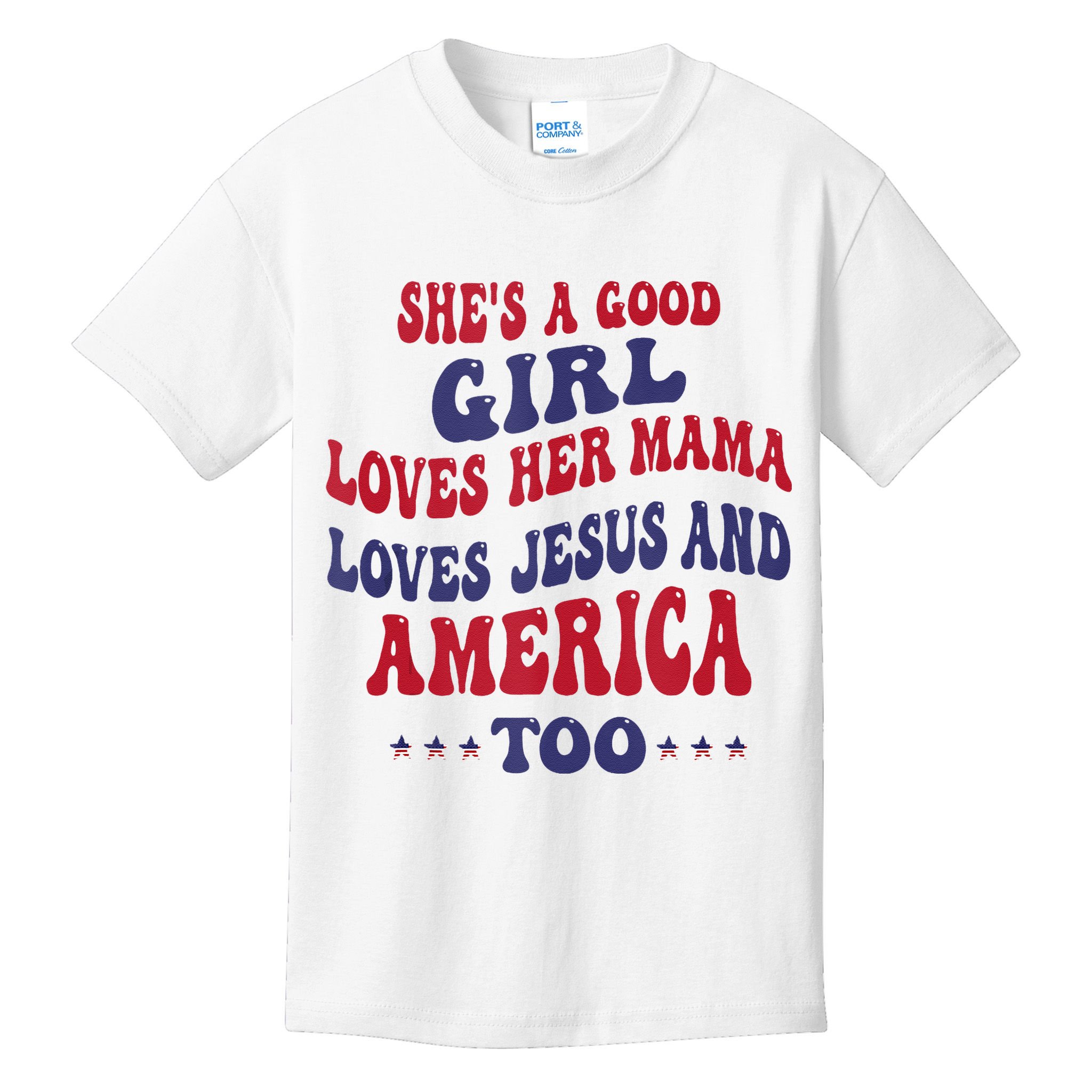 Shes A Good Girl Loves Her Mama Loves Jesus And America Too Kids T-Shirt