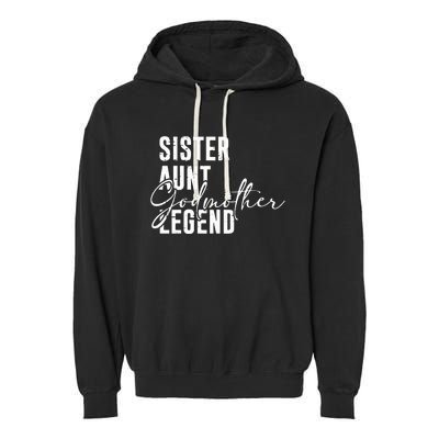 Sister Aunt Godmother Legend Funny Cool Auntie Saying Garment-Dyed Fleece Hoodie