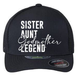 Sister Aunt Godmother Legend Funny Cool Auntie Saying Flexfit Unipanel Trucker Cap