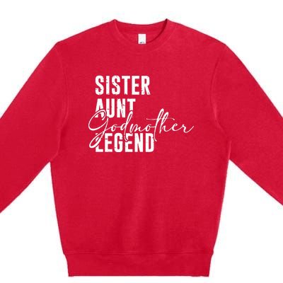 Sister Aunt Godmother Legend Funny Cool Auntie Saying Premium Crewneck Sweatshirt