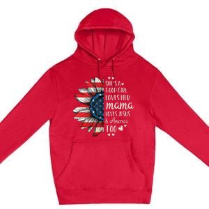 Shes A Good Girl Loves Her Mama Jesus America Too Premium Pullover Hoodie