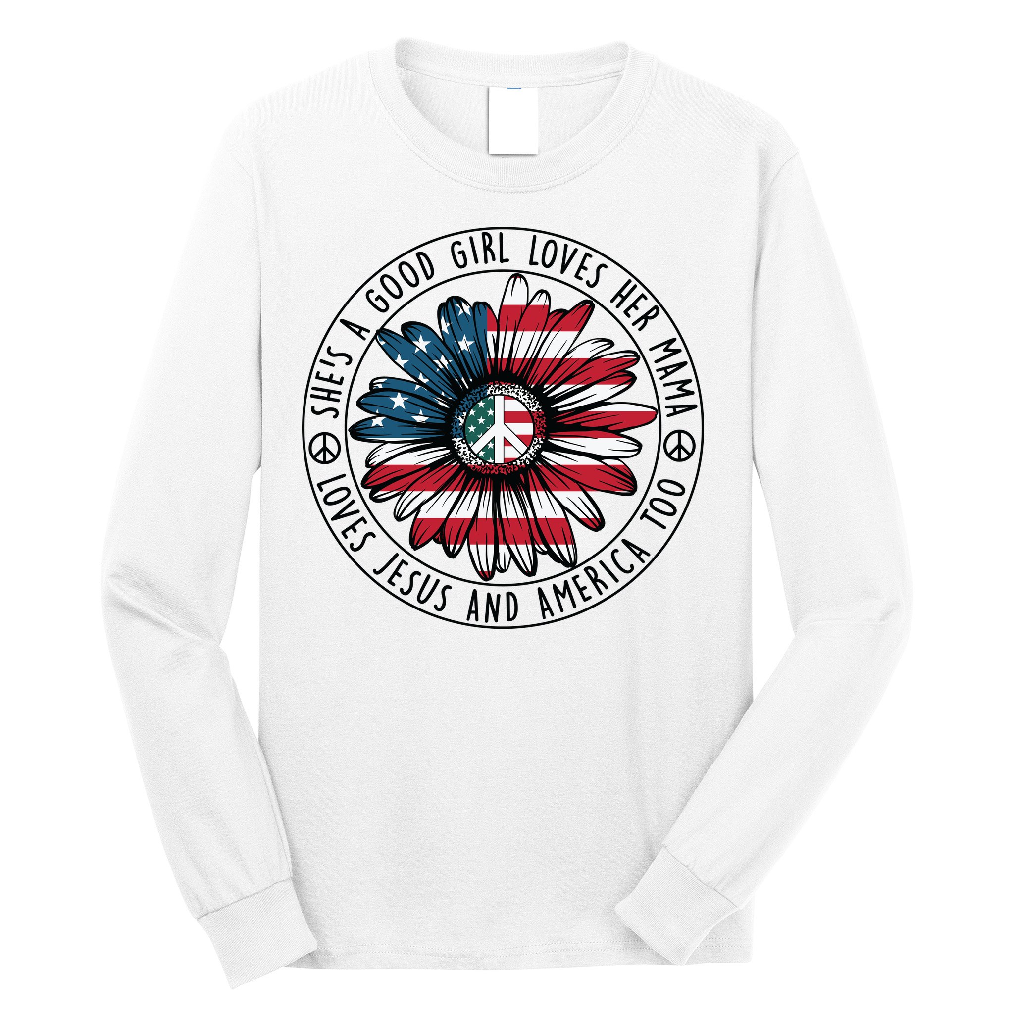 Shes A Good Girl Loves Her Mama Loves Jesus And America Long Sleeve Shirt