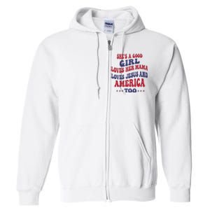 Shes A Good Girl Loves Her Mama Loves Jesus And America Too Full Zip Hoodie