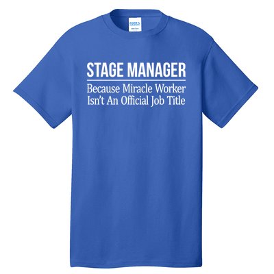 Stage Ager Gift Because Miracle Worker Isn't A Job Title Gift Funny Gift Tall T-Shirt