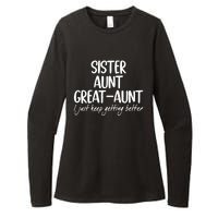 Sister Aunt Great Aunt I Just Keep Getting Better Womens CVC Long Sleeve Shirt