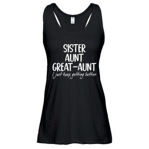 Sister Aunt Great Aunt I Just Keep Getting Better Ladies Essential Flowy Tank