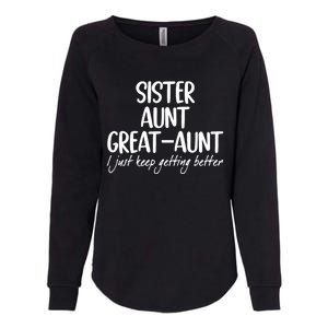 Sister Aunt Great Aunt I Just Keep Getting Better Womens California Wash Sweatshirt