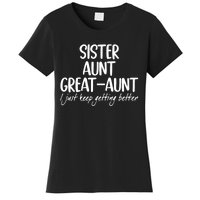 Sister Aunt Great Aunt I Just Keep Getting Better Women's T-Shirt