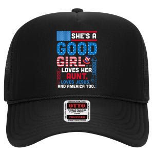 SheS A Good Girl Loves Her Aunt Loves Jesus And America Too High Crown Mesh Back Trucker Hat