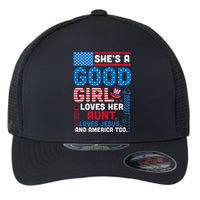 SheS A Good Girl Loves Her Aunt Loves Jesus And America Too Flexfit Unipanel Trucker Cap