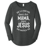 Shes A Good Girl Loves Her Mama Loves Jesus And America Too Women's Perfect Tri Tunic Long Sleeve Shirt