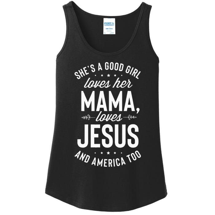 Shes A Good Girl Loves Her Mama Loves Jesus And America Too Ladies Essential Tank