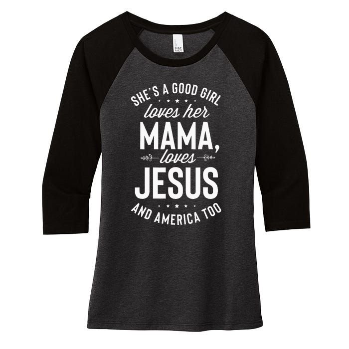 Shes A Good Girl Loves Her Mama Loves Jesus And America Too Women's Tri-Blend 3/4-Sleeve Raglan Shirt