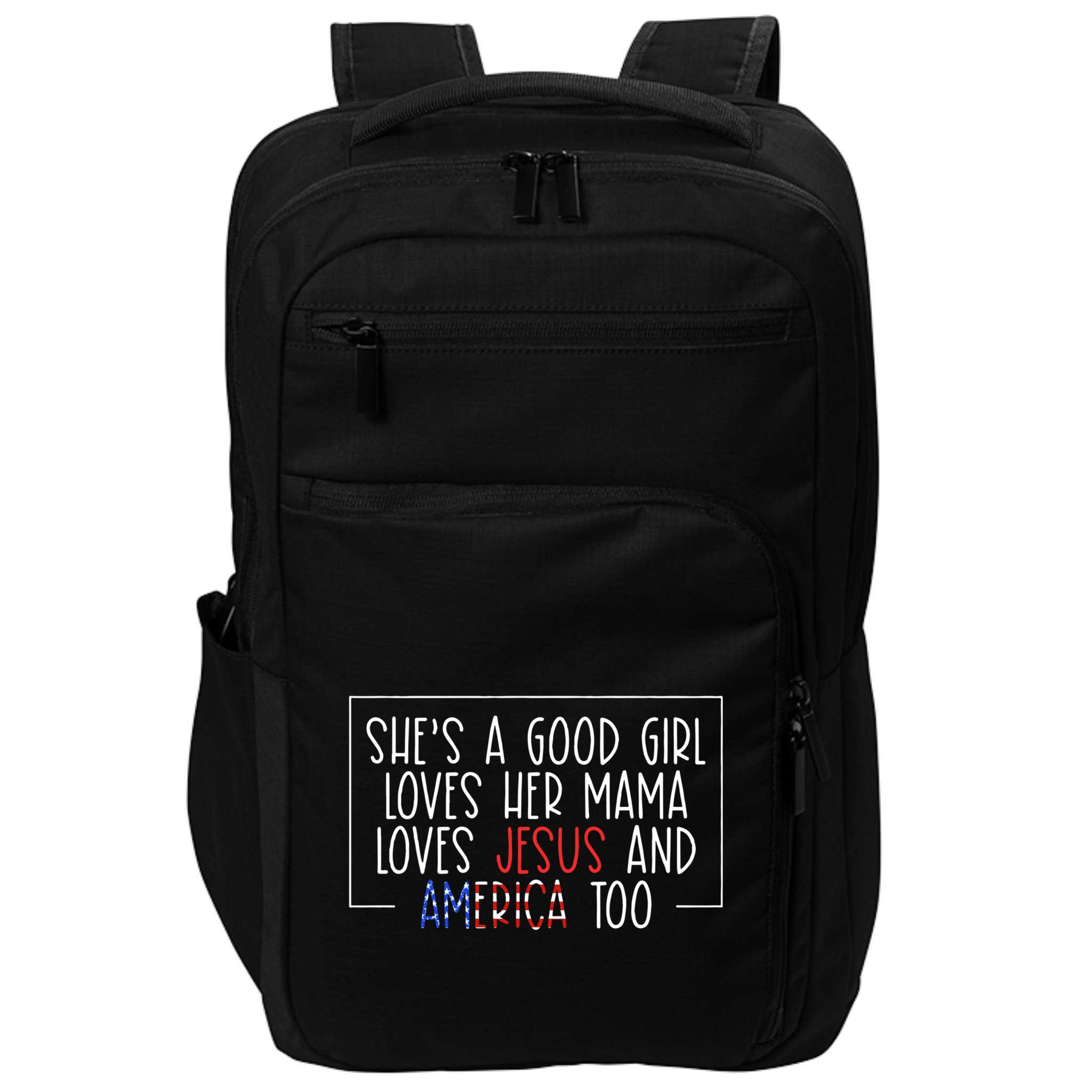 Shes A Good Girl Loves Her Mama Loves Jesus And America Too Impact Tech Backpack