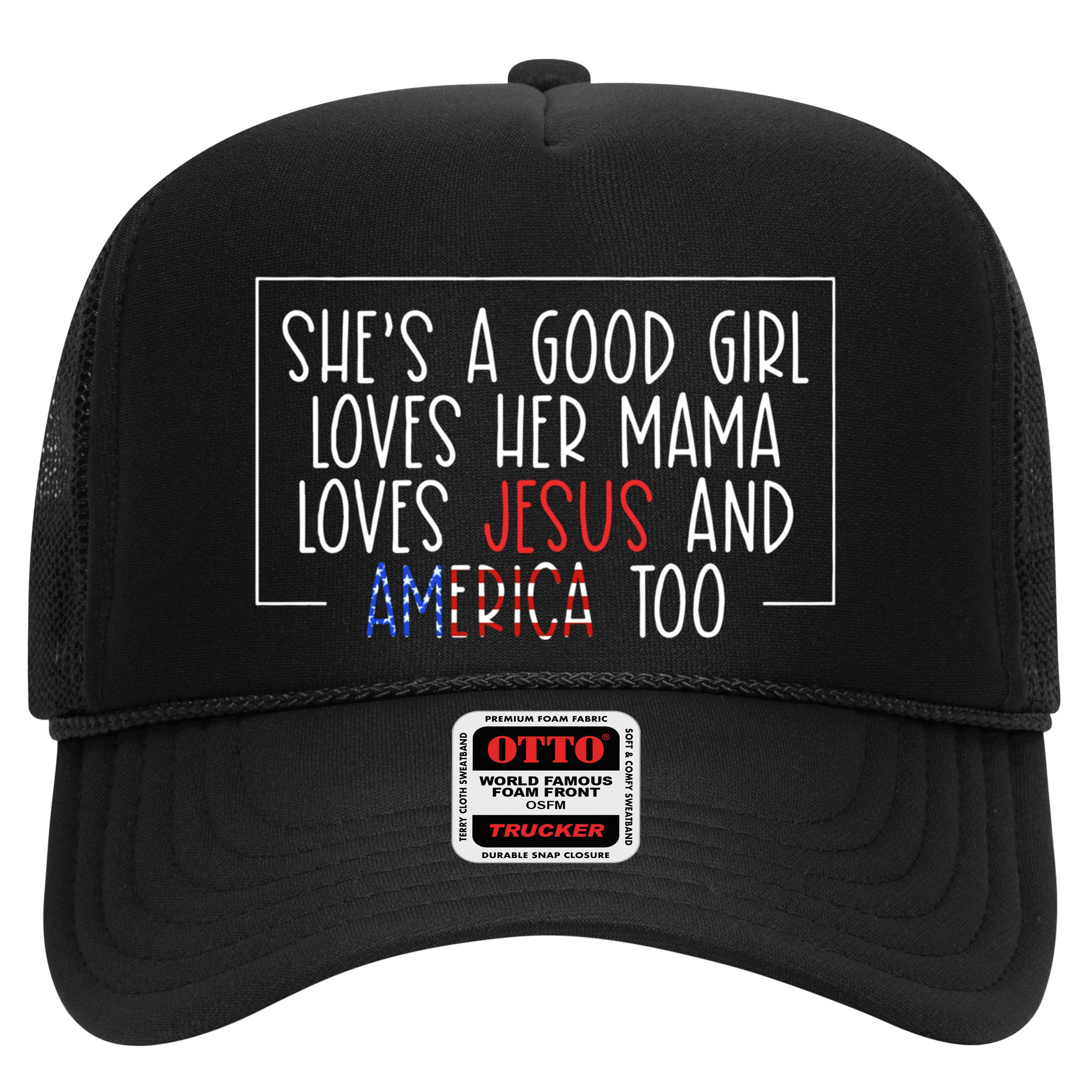 Shes A Good Girl Loves Her Mama Loves Jesus And America Too Hat