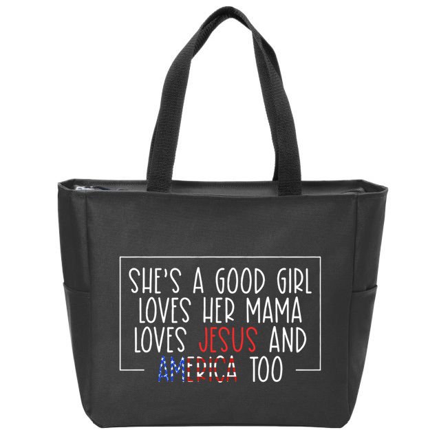 Shes A Good Girl Loves Her Mama Loves Jesus And America Too Zip Tote Bag
