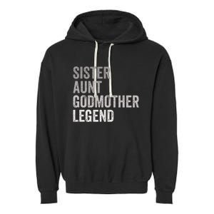 Sister Aunt Godmother Legend Auntie Godparent Proposal Garment-Dyed Fleece Hoodie