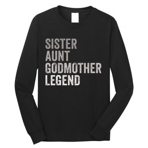 Sister Aunt Godmother Legend Auntie Godparent Proposal Long Sleeve Shirt