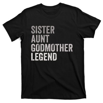 Sister Aunt Godmother Legend Auntie Godparent Proposal T-Shirt