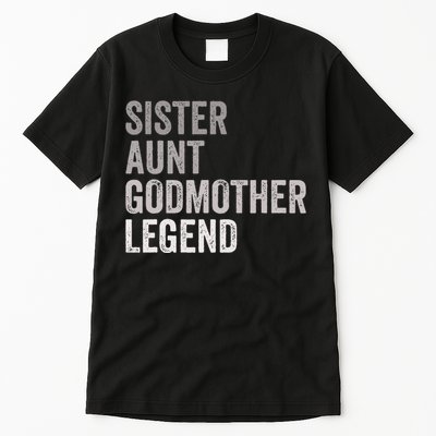 Sister Aunt Godmother Legend Auntie Godparent Proposal Tall T-Shirt