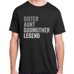 Sister Aunt Godmother Legend Auntie Godparent Proposal Adult ChromaSoft Performance T-Shirt