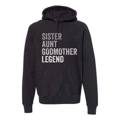 Sister Aunt Godmother Legend Auntie Godparent Proposal Premium Hoodie