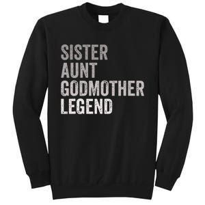 Sister Aunt Godmother Legend Auntie Godparent Proposal Tall Sweatshirt