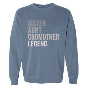 Sister Aunt Godmother Legend Auntie Godparent Proposal Garment-Dyed Sweatshirt