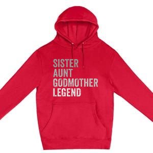 Sister Aunt Godmother Legend Auntie Godparent Proposal Premium Pullover Hoodie