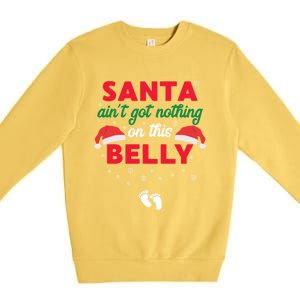 Santa AinT Got Nothing On This Belly Funny Pregnant Gift Premium Crewneck Sweatshirt