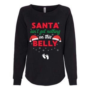 Santa AinT Got Nothing On This Belly Funny Pregnant Gift Womens California Wash Sweatshirt