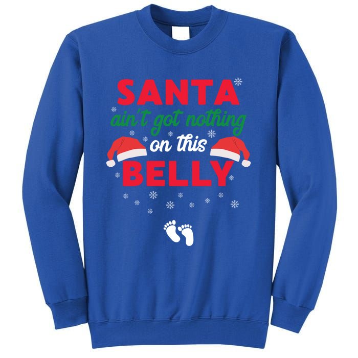 Santa AinT Got Nothing On This Belly Funny Pregnant Gift Tall Sweatshirt