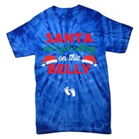 Santa AinT Got Nothing On This Belly Funny Pregnant Gift Tie-Dye T-Shirt