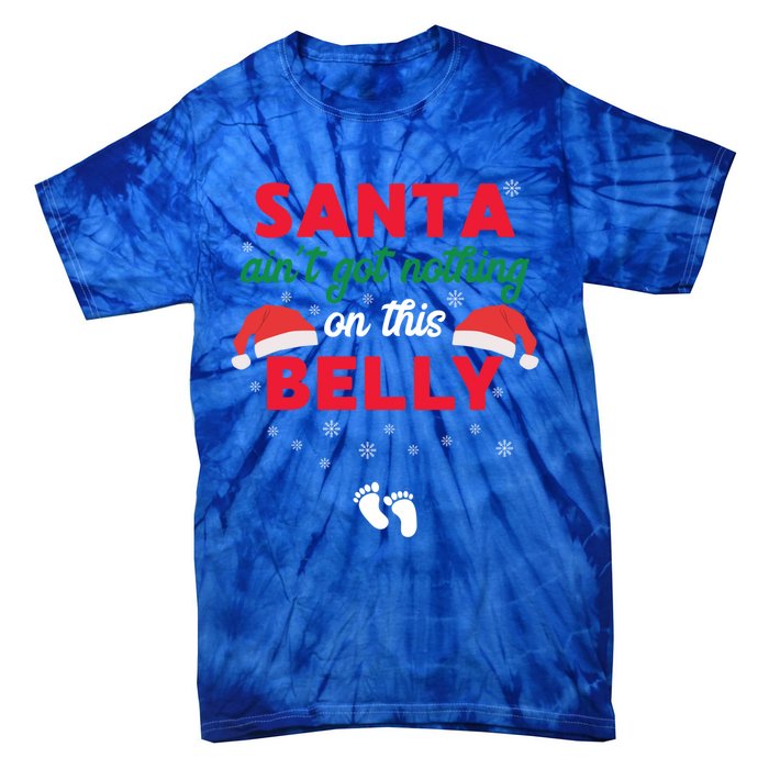 Santa AinT Got Nothing On This Belly Funny Pregnant Gift Tie-Dye T-Shirt