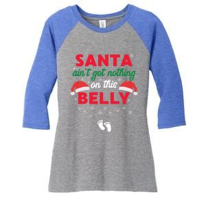 Santa AinT Got Nothing On This Belly Funny Pregnant Gift Women's Tri-Blend 3/4-Sleeve Raglan Shirt