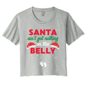 Santa AinT Got Nothing On This Belly Funny Pregnant Gift Women's Crop Top Tee