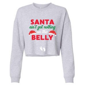 Santa AinT Got Nothing On This Belly Funny Pregnant Gift Cropped Pullover Crew