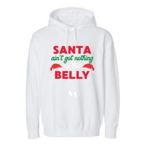 Santa AinT Got Nothing On This Belly Funny Pregnant Gift Garment-Dyed Fleece Hoodie