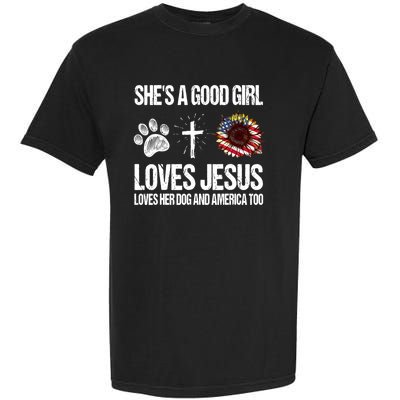 She's A Good Girl Loves Jesus Loves Her Dog And America Too Garment-Dyed Heavyweight T-Shirt