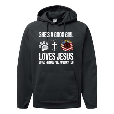 She's A Good Girl Loves Jesus Loves Her Dog And America Too Performance Fleece Hoodie